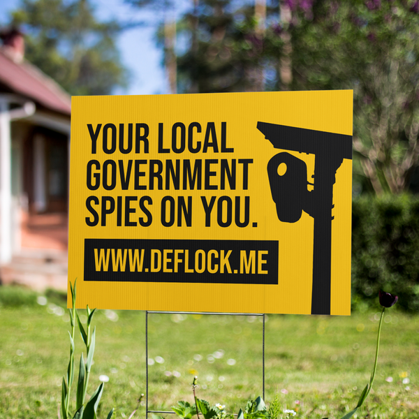 Your Local Government Spies on You - deflock.me Yard sign