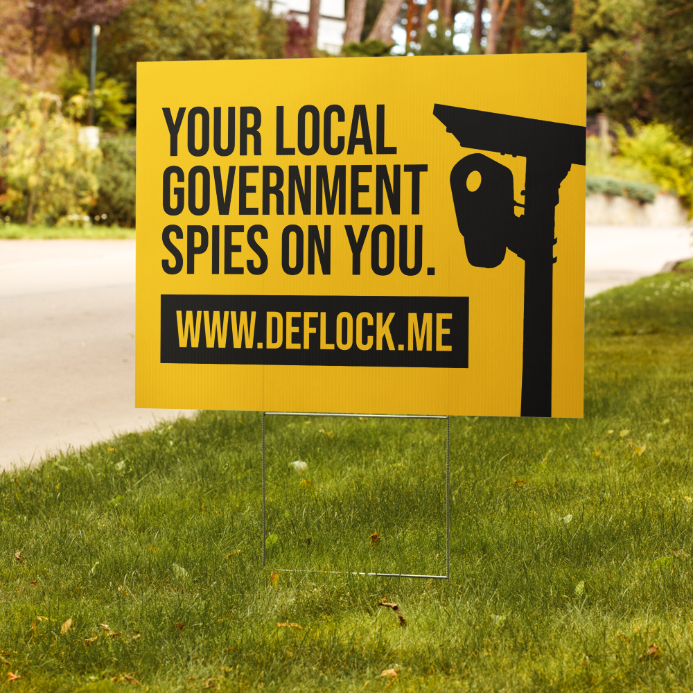 Your Local Government Spies on You - deflock.me Yard sign