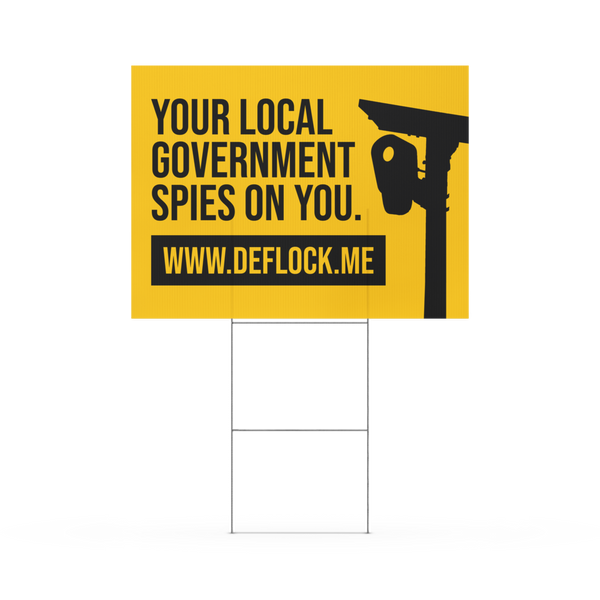 Your Local Government Spies on You - deflock.me Yard sign