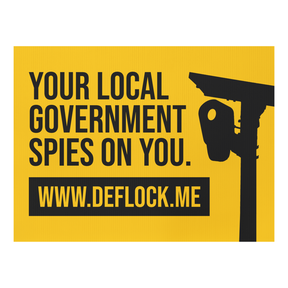 Your Local Government Spies on You - deflock.me Yard sign