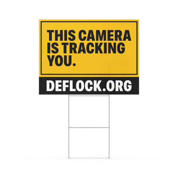 This Camera is Tracking You - deflock.me Yard sign