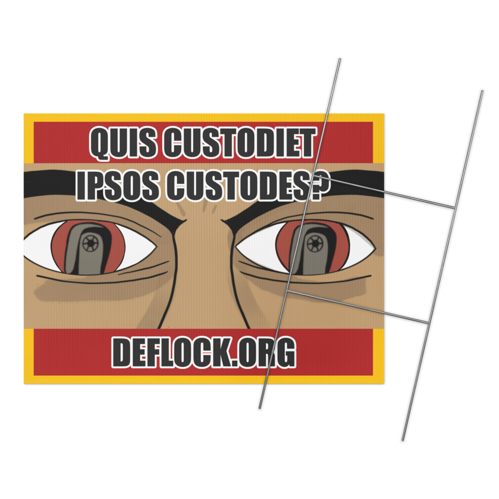 Quis Custodiet Ipsos Custodes? - deflock.me Yard sign