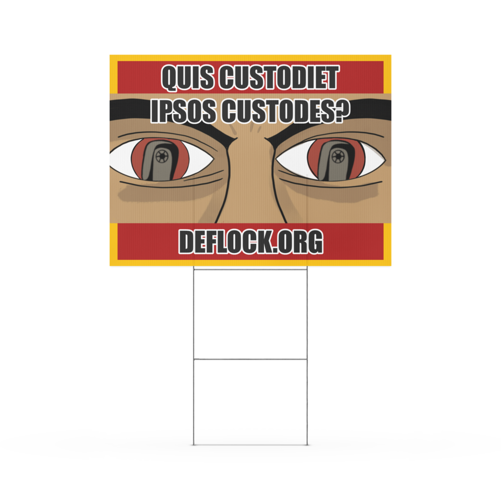 Quis Custodiet Ipsos Custodes? - deflock.me Yard sign