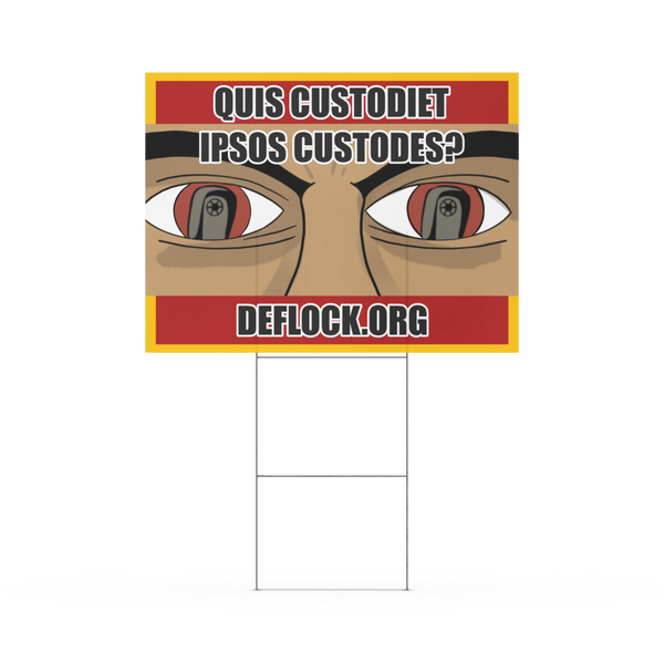 Quis Custodiet Ipsos Custodes? - deflock.me Yard sign