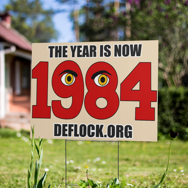 The Year is now 1984 - deflock.me Yard sign