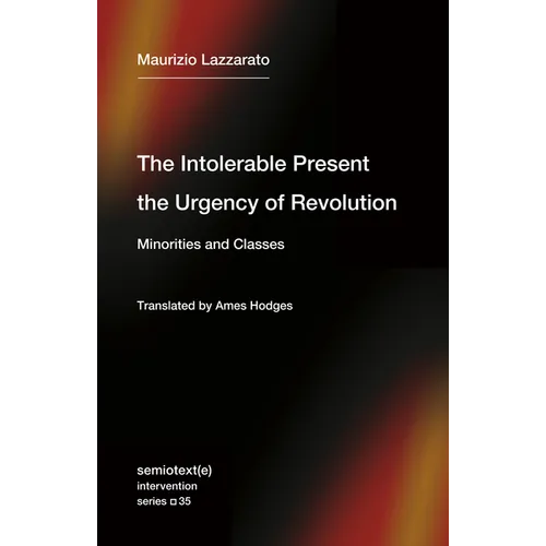 The Intolerable Present, the Urgency of Revolution: Minorities and Classes