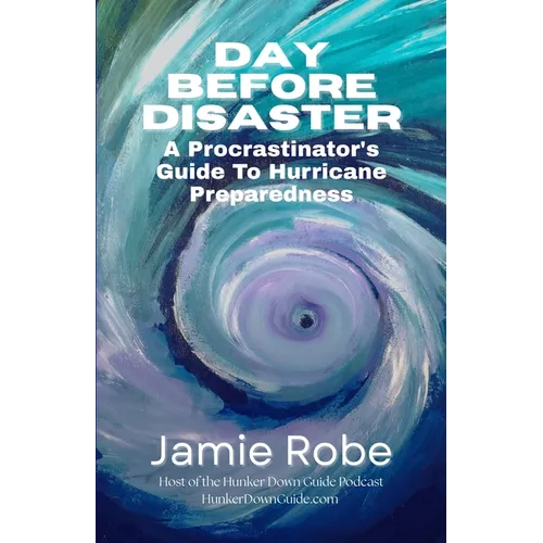 Day Before Disaster: A Procrastinator's Guide To Hurricane Preparedness
