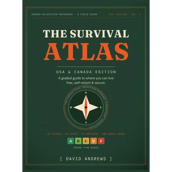 The Survival Atlas - USA & Canada Edition: A Graded Guide to Where You Can Live Free, Self-Reliant, and Secure