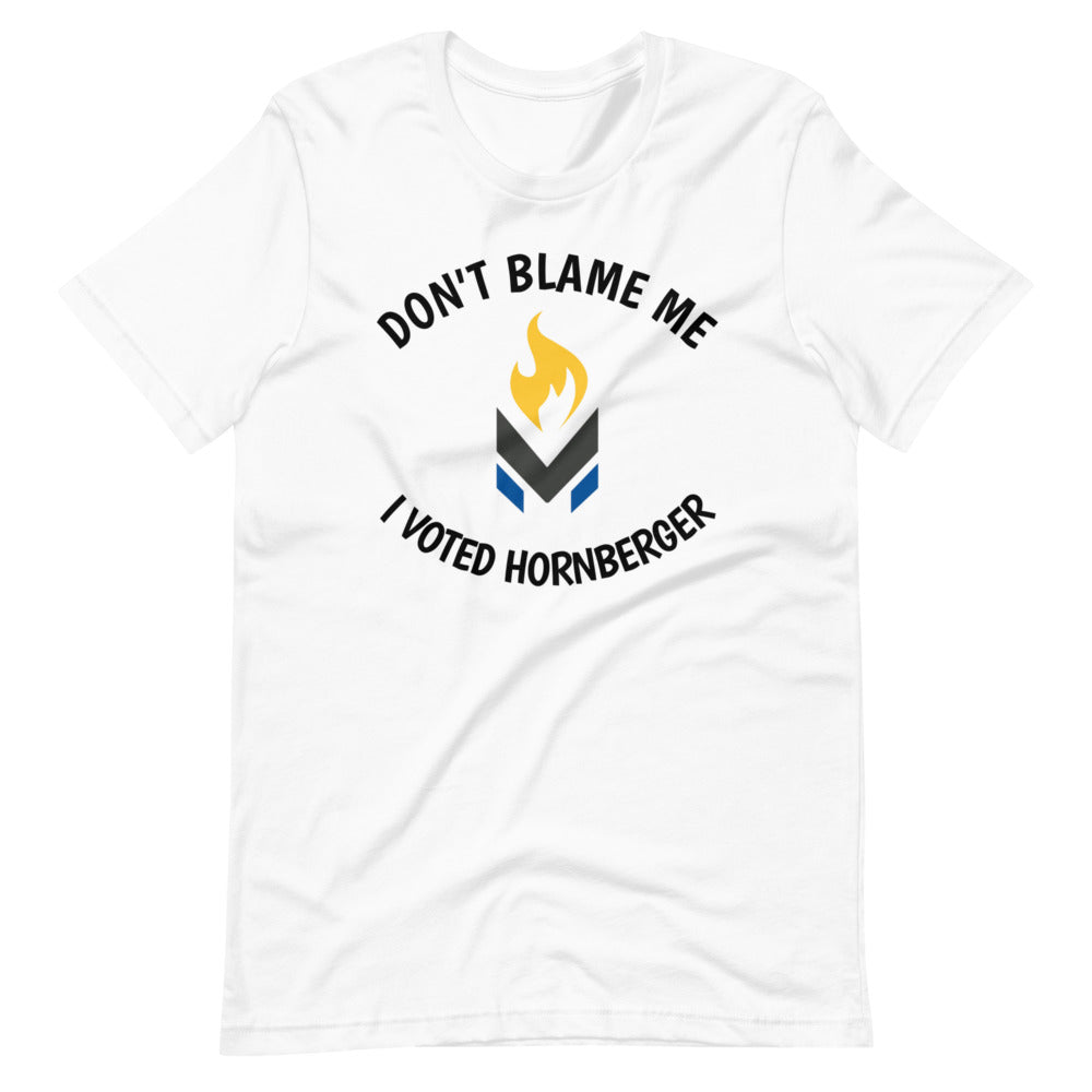 Don't Blame Me I Voted For Hornberger - Proud Libertarian - Proud Libertarian
