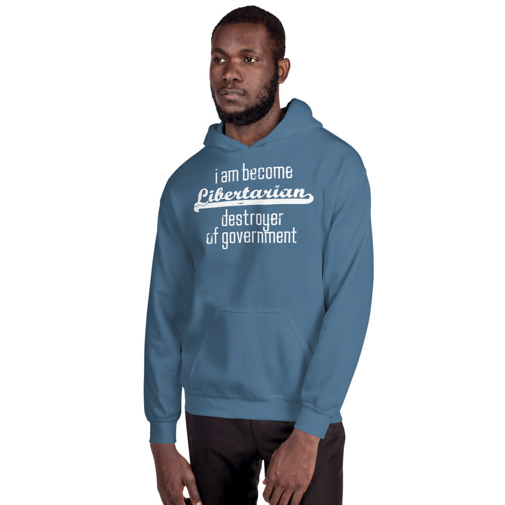 I am become Libertarian, destroyer of government Hoodie - Proud Libertarian - Proud Libertarian