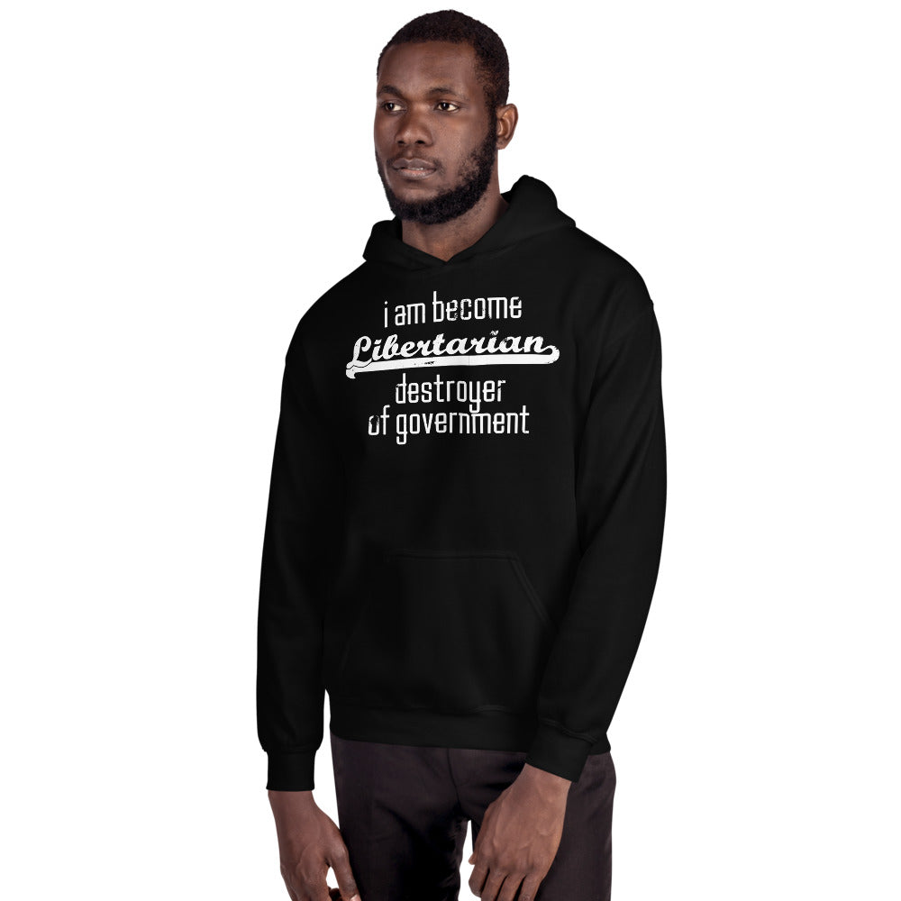 I am become Libertarian, destroyer of government Hoodie - Proud Libertarian - Proud Libertarian