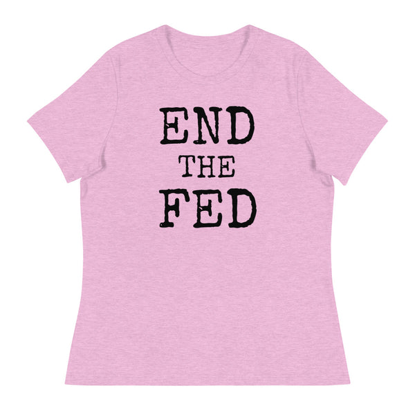 END THE FED Women's Relaxed T-Shirt - Proud Libertarian - Proud Libertarian