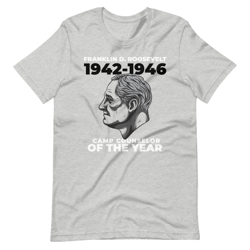 Franklin D. Roosevelt - Camp Counselor of the Year Short-Sleeve Unisex T-Shirt - Proud Libertarian - Proud Libertarian