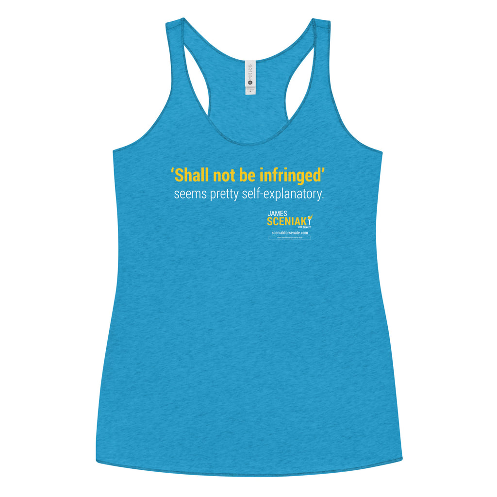 Shall Not Be Infringed Women's Racerback Tank - Proud Libertarian - Sceniak for Senate